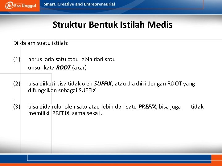 Struktur Bentuk Istilah Medis Di dalam suatu istilah: (1) harus ada satu atau lebih