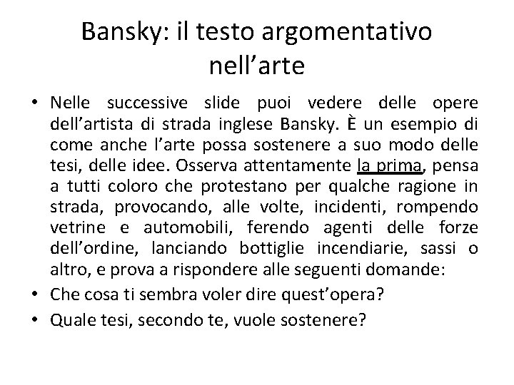 Bansky: il testo argomentativo nell’arte • Nelle successive slide puoi vedere delle opere dell’artista