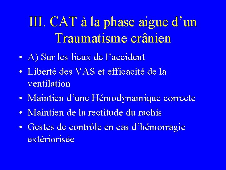 III. CAT à la phase aigue d’un Traumatisme crânien • A) Sur les lieux