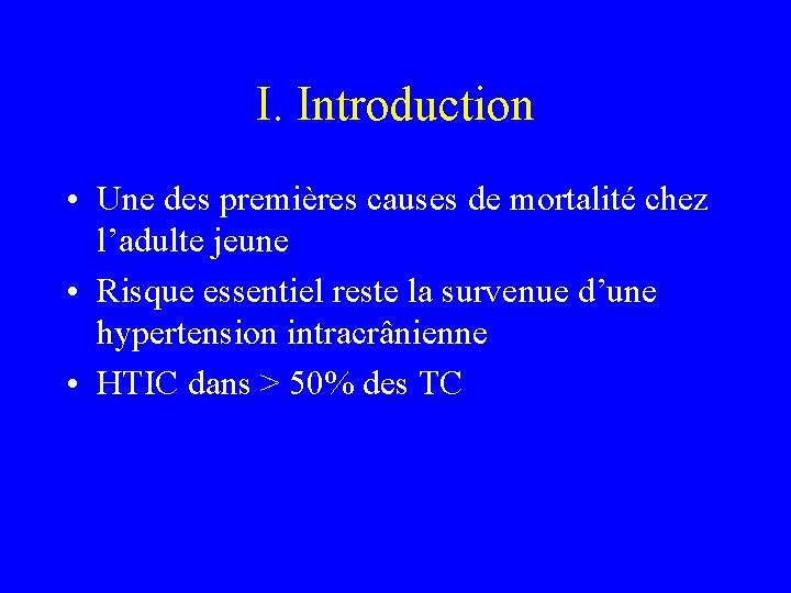 I. Introduction • Une des premières causes de mortalité chez l’adulte jeune • Risque