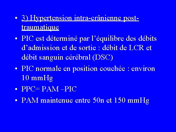  • 3) Hypertension intra-crânienne posttraumatique • PIC est déterminé par l’équilibre des débits