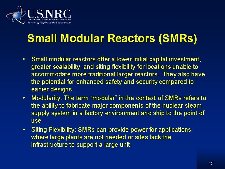 Small Modular Reactors (SMRs) • Small modular reactors offer a lower initial capital investment, Small Modular Reactors (SMRs) • Small modular reactors offer a lower initial capital investment,