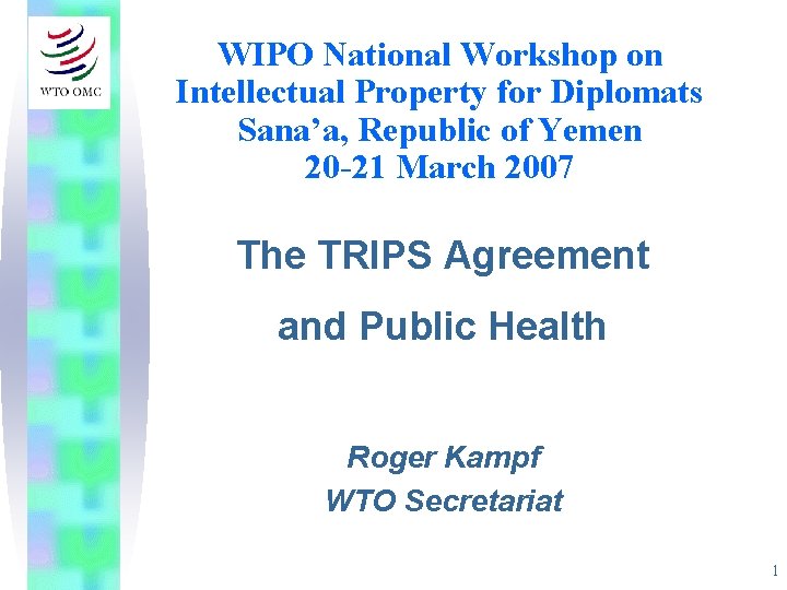 WIPO National Workshop on Intellectual Property for Diplomats Sana’a, Republic of Yemen 20 -21