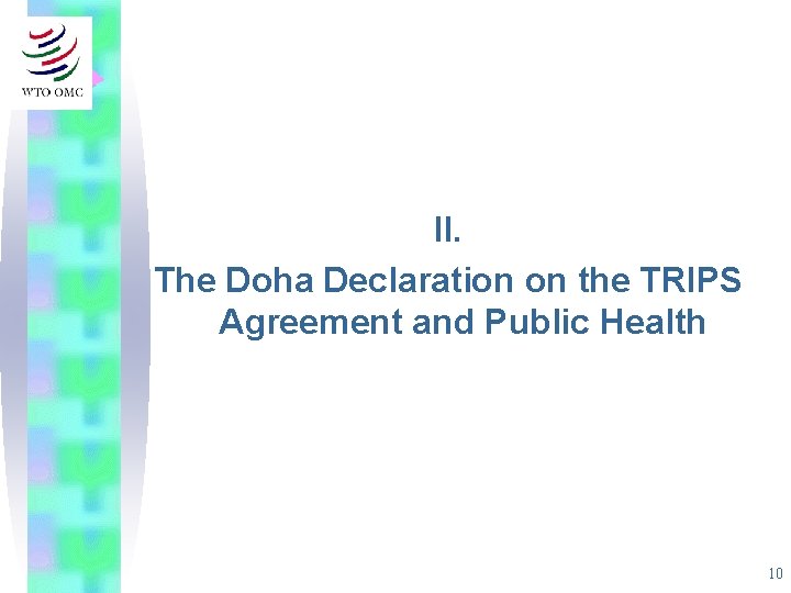 II. The Doha Declaration on the TRIPS Agreement and Public Health 10 