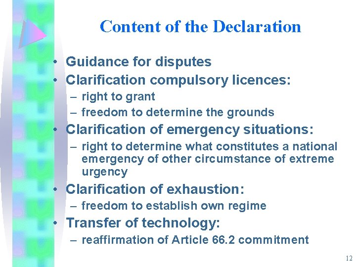 Content of the Declaration • Guidance for disputes • Clarification compulsory licences: – right
