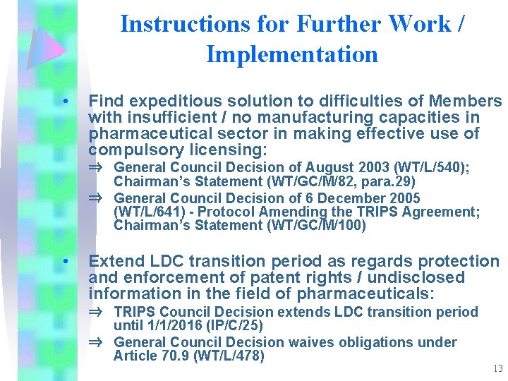 Instructions for Further Work / Implementation • Find expeditious solution to difficulties of Members
