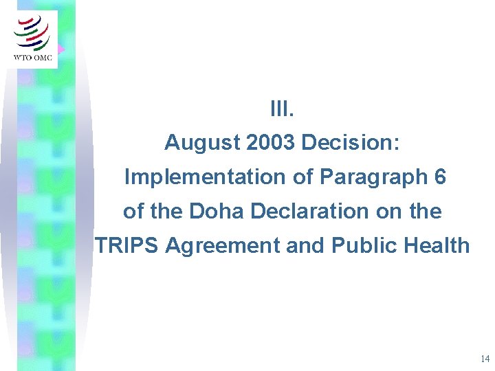 III. August 2003 Decision: Implementation of Paragraph 6 of the Doha Declaration on the
