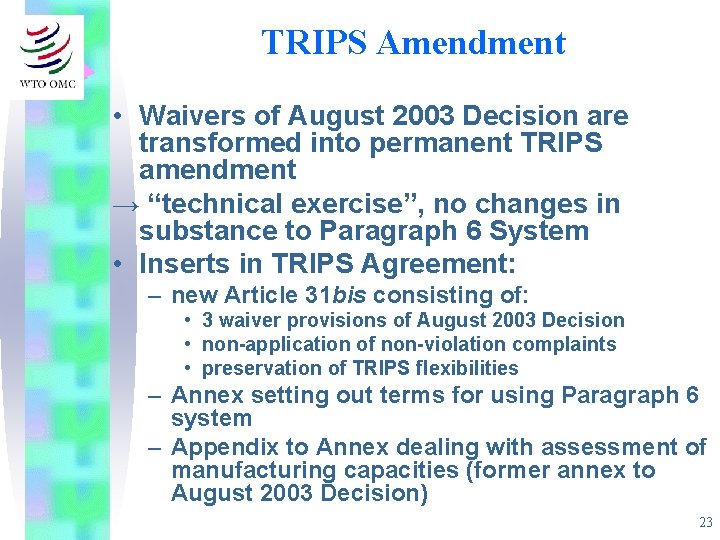 TRIPS Amendment • Waivers of August 2003 Decision are transformed into permanent TRIPS amendment