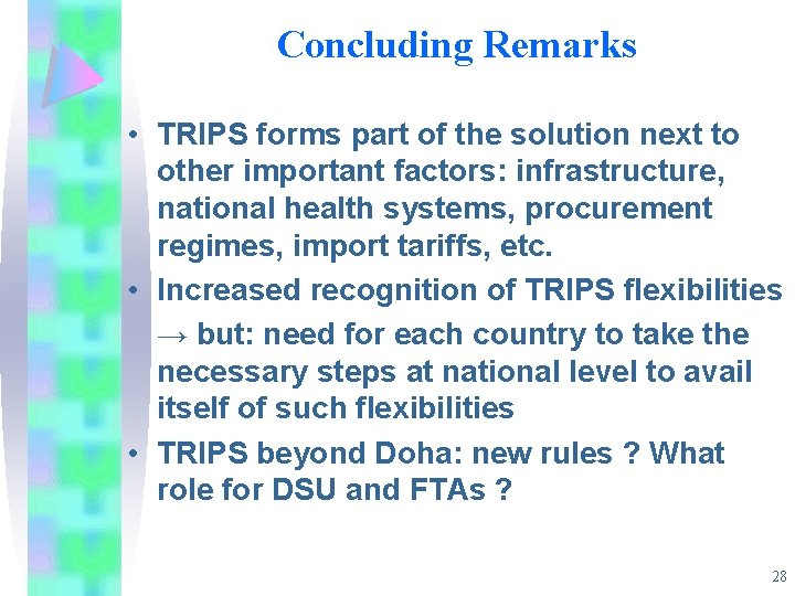 Concluding Remarks • TRIPS forms part of the solution next to other important factors: