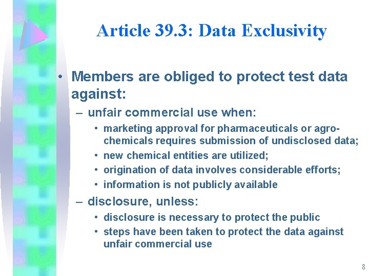 Article 39. 3: Data Exclusivity • Members are obliged to protect test data against: