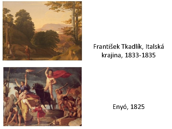 František Tkadlík, Italská krajina, 1833 -1835 Enyó, 1825 