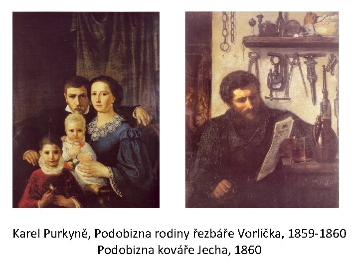 Karel Purkyně, Podobizna rodiny řezbáře Vorlíčka, 1859 -1860 Podobizna kováře Jecha, 1860 