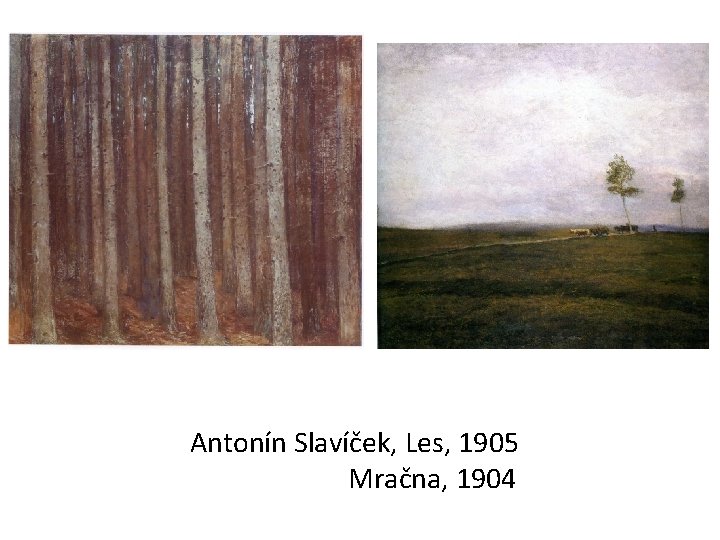 Antonín Slavíček, Les, 1905 Mračna, 1904 