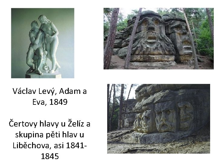 Václav Levý, Adam a Eva, 1849 Čertovy hlavy u Želíz a skupina pěti hlav