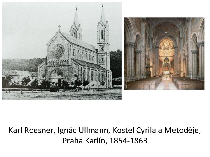 Karl Roesner, Ignác Ullmann, Kostel Cyrila a Metoděje, Praha Karlín, 1854 -1863 