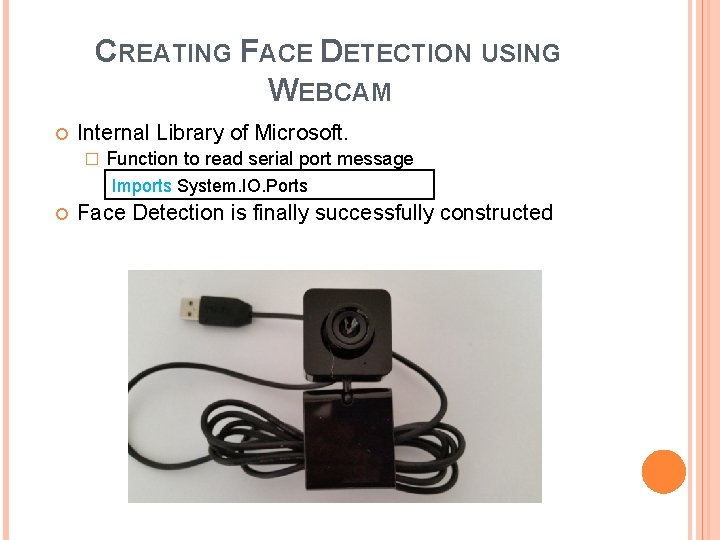 CREATING FACE DETECTION USING WEBCAM Internal Library of Microsoft. � Function to read serial
