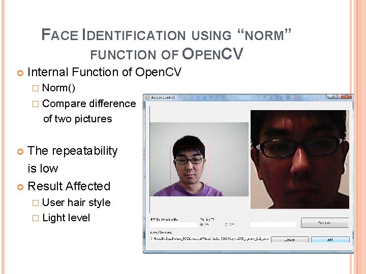 FACE IDENTIFICATION USING “NORM” FUNCTION OF OPENCV Internal Function of Open. CV � Norm()