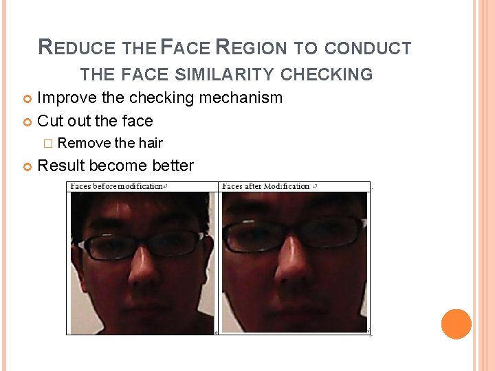REDUCE THE FACE REGION TO CONDUCT THE FACE SIMILARITY CHECKING Improve the checking mechanism