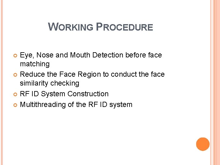 WORKING PROCEDURE Eye, Nose and Mouth Detection before face matching Reduce the Face Region