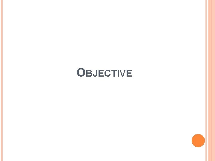 OBJECTIVE 