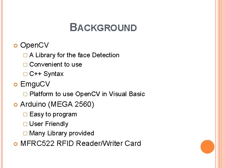 BACKGROUND Open. CV �A Library for the face Detection � Convenient to use �