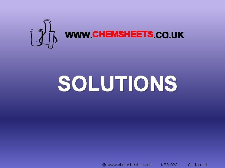 CHEMSHEETS SOLUTIONS © www. chemsheets. co. uk KS 3 022 04 -Jan-14 