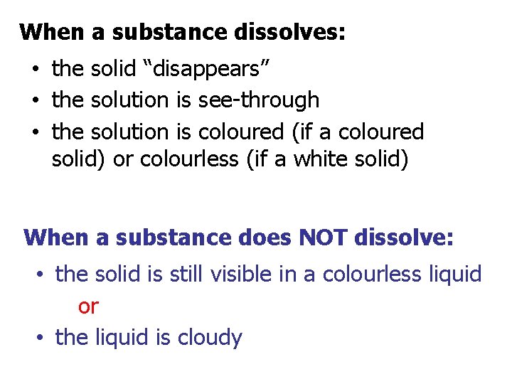 When a substance dissolves: • the solid “disappears” • the solution is see-through •