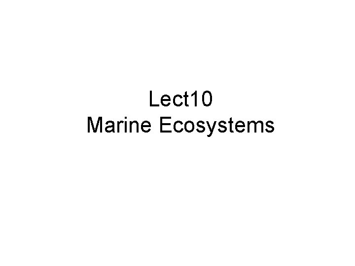 Lect 10 Marine Ecosystems 