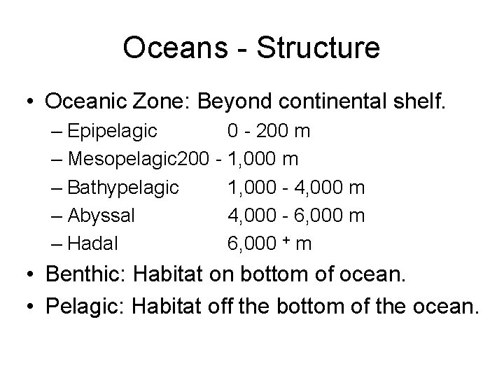 Oceans - Structure • Oceanic Zone: Beyond continental shelf. – Epipelagic 0 - 200