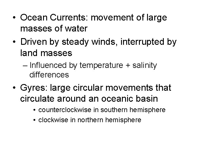  • Ocean Currents: movement of large masses of water • Driven by steady