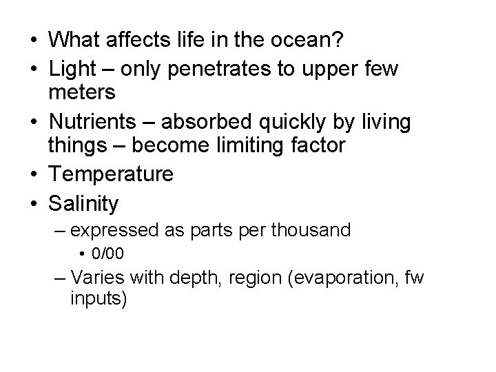  • What affects life in the ocean? • Light – only penetrates to
