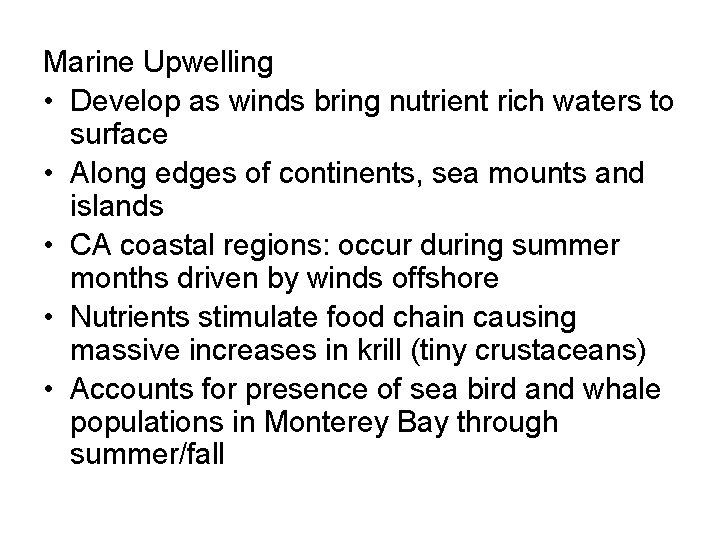 Marine Upwelling • Develop as winds bring nutrient rich waters to surface • Along