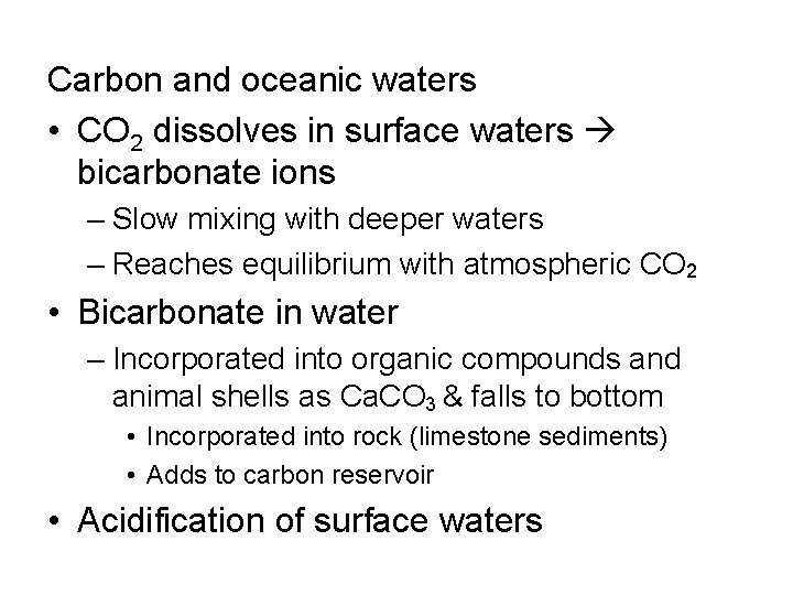 Carbon and oceanic waters • CO 2 dissolves in surface waters bicarbonate ions –