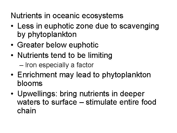 Nutrients in oceanic ecosystems • Less in euphotic zone due to scavenging by phytoplankton
