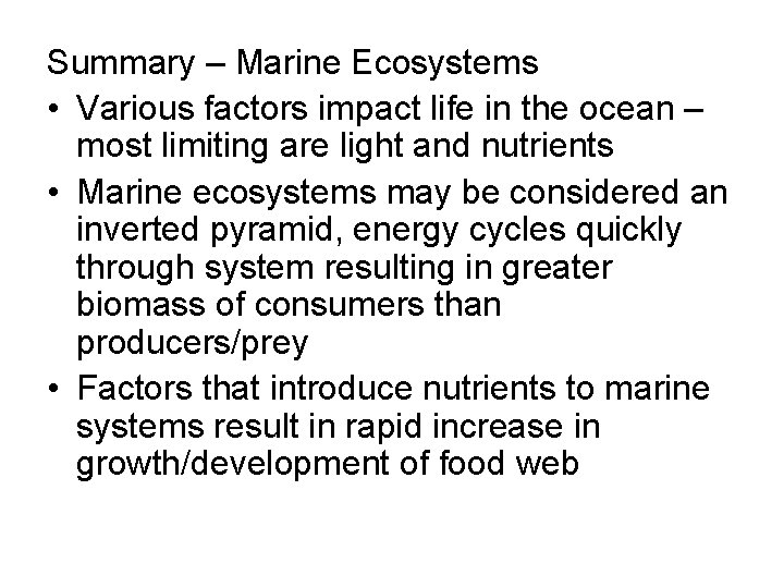 Summary – Marine Ecosystems • Various factors impact life in the ocean – most