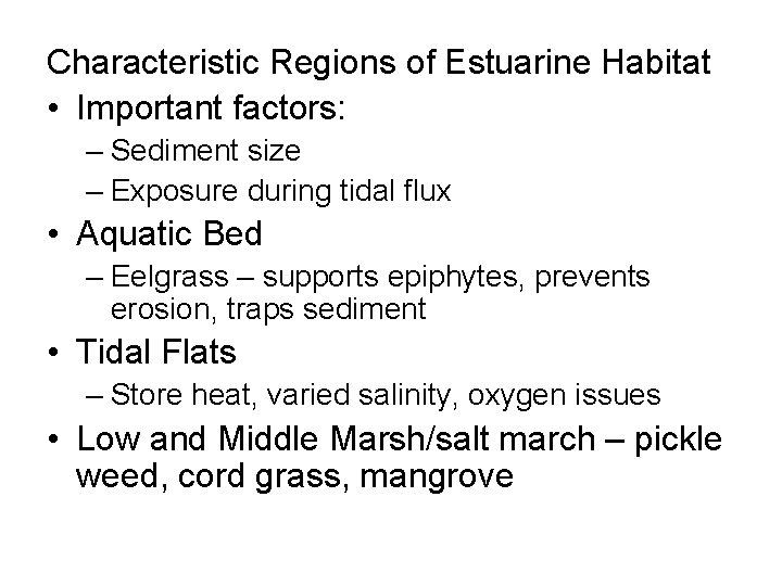 Characteristic Regions of Estuarine Habitat • Important factors: – Sediment size – Exposure during