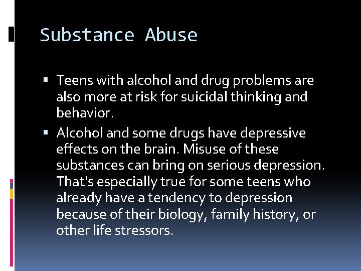 Substance Abuse Teens with alcohol and drug problems are also more at risk for