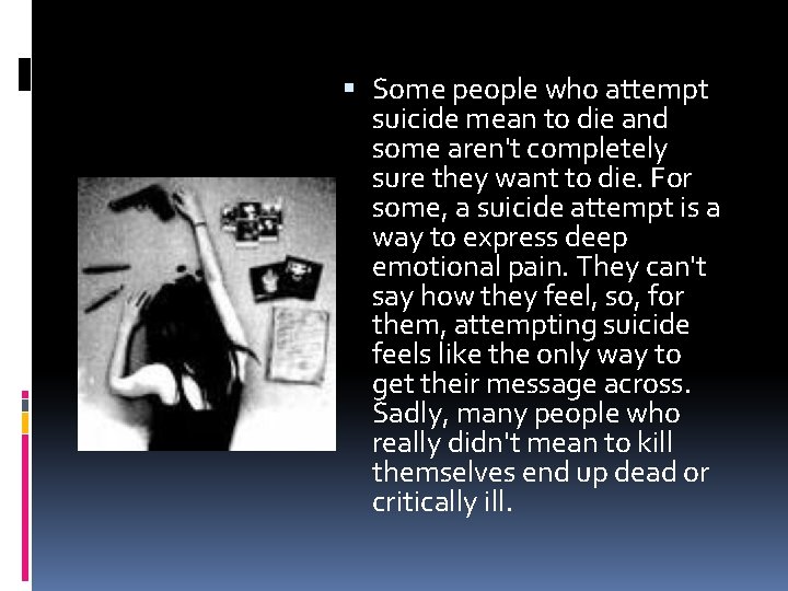  Some people who attempt suicide mean to die and some aren't completely sure