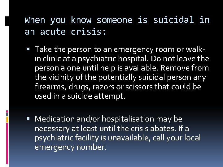 When you know someone is suicidal in an acute crisis: Take the person to