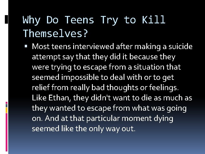 Why Do Teens Try to Kill Themselves? Most teens interviewed after making a suicide