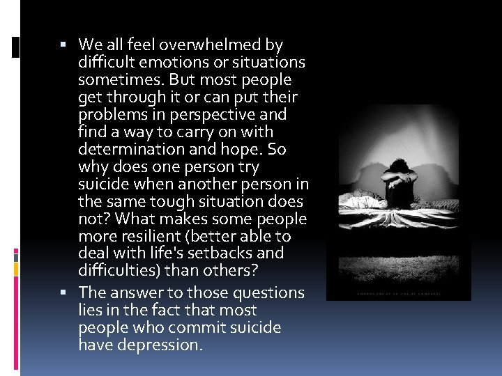  We all feel overwhelmed by difficult emotions or situations sometimes. But most people