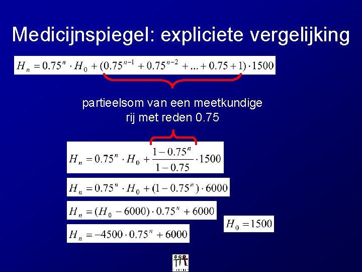 Medicijnspiegel: expliciete vergelijking partieelsom van een meetkundige rij met reden 0. 75 