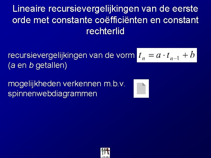 Lineaire recursievergelijkingen van de eerste orde met constante coëfficiënten en constant rechterlid recursievergelijkingen van