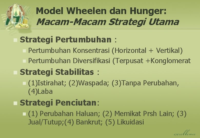 Model Wheelen dan Hunger: Macam-Macam Strategi Utama n Strategi Pertumbuhan : Pertumbuhan Konsentrasi (Horizontal Model Wheelen dan Hunger: Macam-Macam Strategi Utama n Strategi Pertumbuhan : Pertumbuhan Konsentrasi (Horizontal