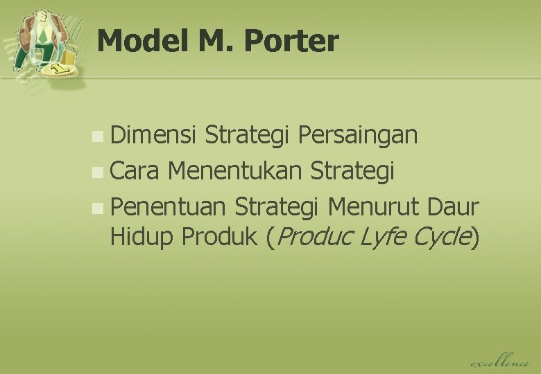 Model M. Porter n Dimensi Strategi Persaingan n Cara Menentukan Strategi n Penentuan Strategi Model M. Porter n Dimensi Strategi Persaingan n Cara Menentukan Strategi n Penentuan Strategi