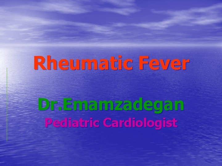 Rheumatic Fever Dr. Emamzadegan Pediatric Cardiologist 