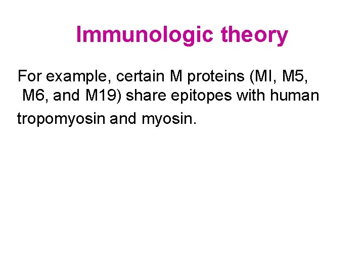 Immunologic theory For example, certain M proteins (MI, M 5, M 6, and M