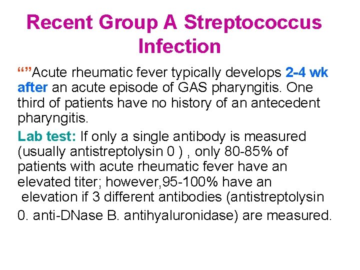 Recent Group A Streptococcus Infection “”Acute rheumatic fever typically develops 2 -4 wk after