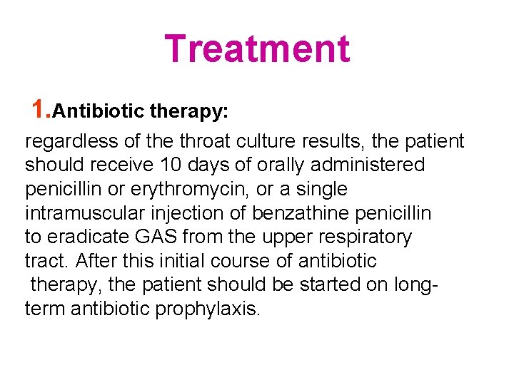 Treatment 1. Antibiotic therapy: regardless of the throat culture results, the patient should receive