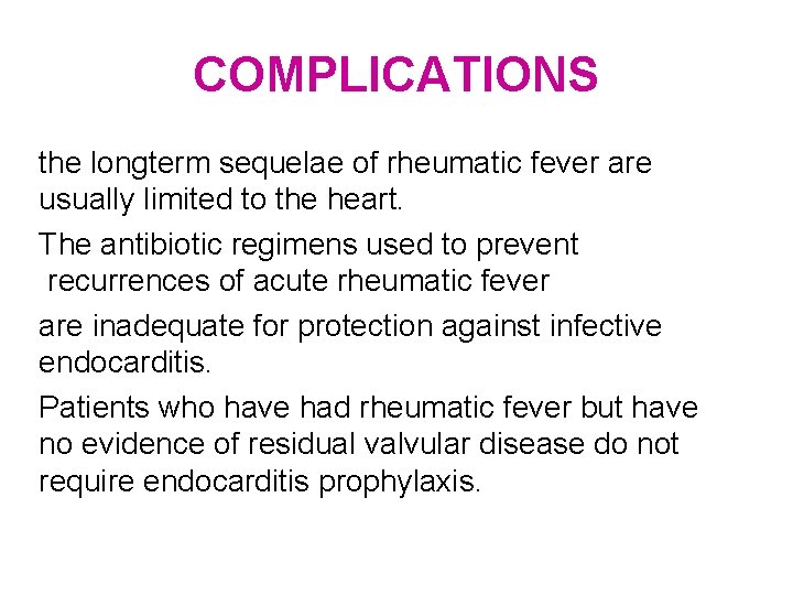 COMPLICATIONS the longterm sequelae of rheumatic fever are usually limited to the heart. The